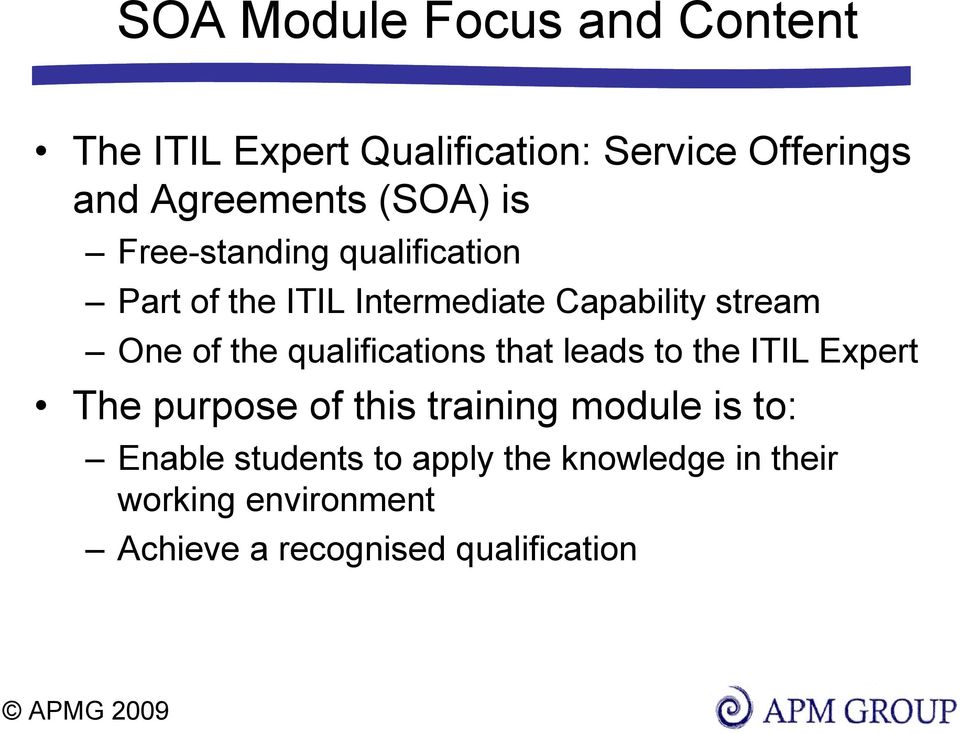 the qualifications that leads to the ITIL Expert The purpose of this training module is to: