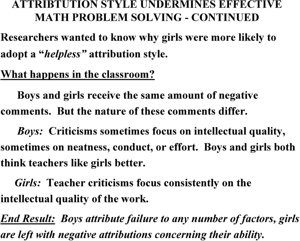 Boys: Criticisms sometimes focus on intellectual quality, sometimes on neatness, conduct, or effort. Boys and girls both think teachers like girls better.