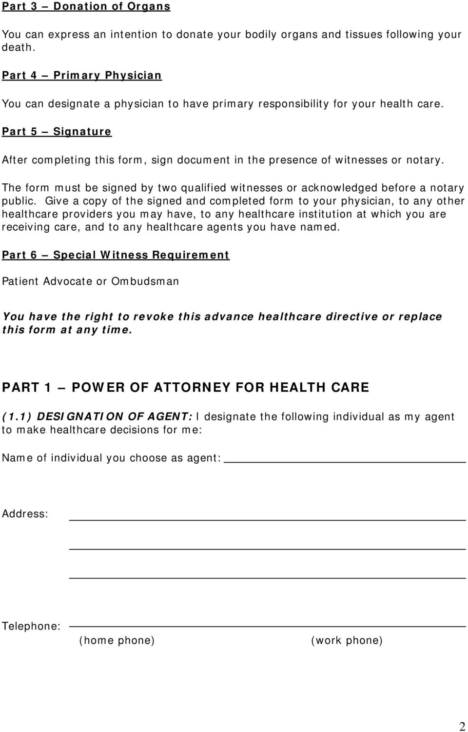 Part 5 Signature After completing this form, sign document in the presence of witnesses or notary. The form must be signed by two qualified witnesses or acknowledged before a notary public.