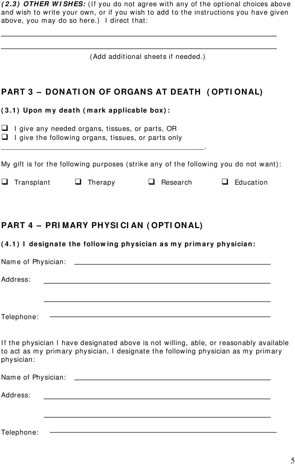 1) Upon my death (mark applicable box): I give any needed organs, tissues, or parts, OR I give the following organs, tissues, or parts only.