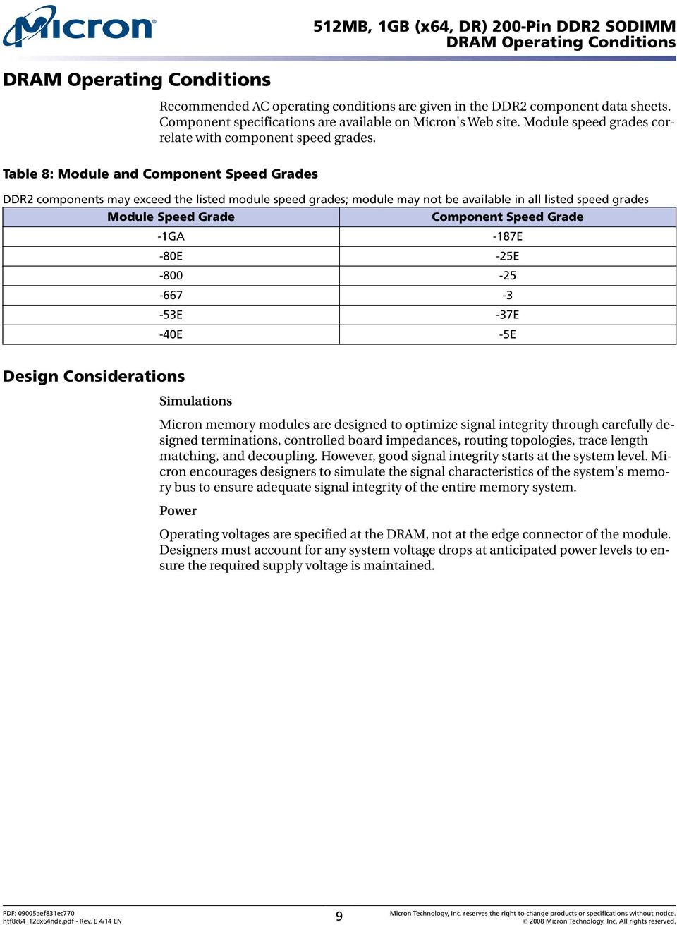 Table 8: Module and Component Speed Grades DDR components may exceed the listed module speed grades; module may not be available in all listed speed grades Module Speed Grade Component Speed Grade