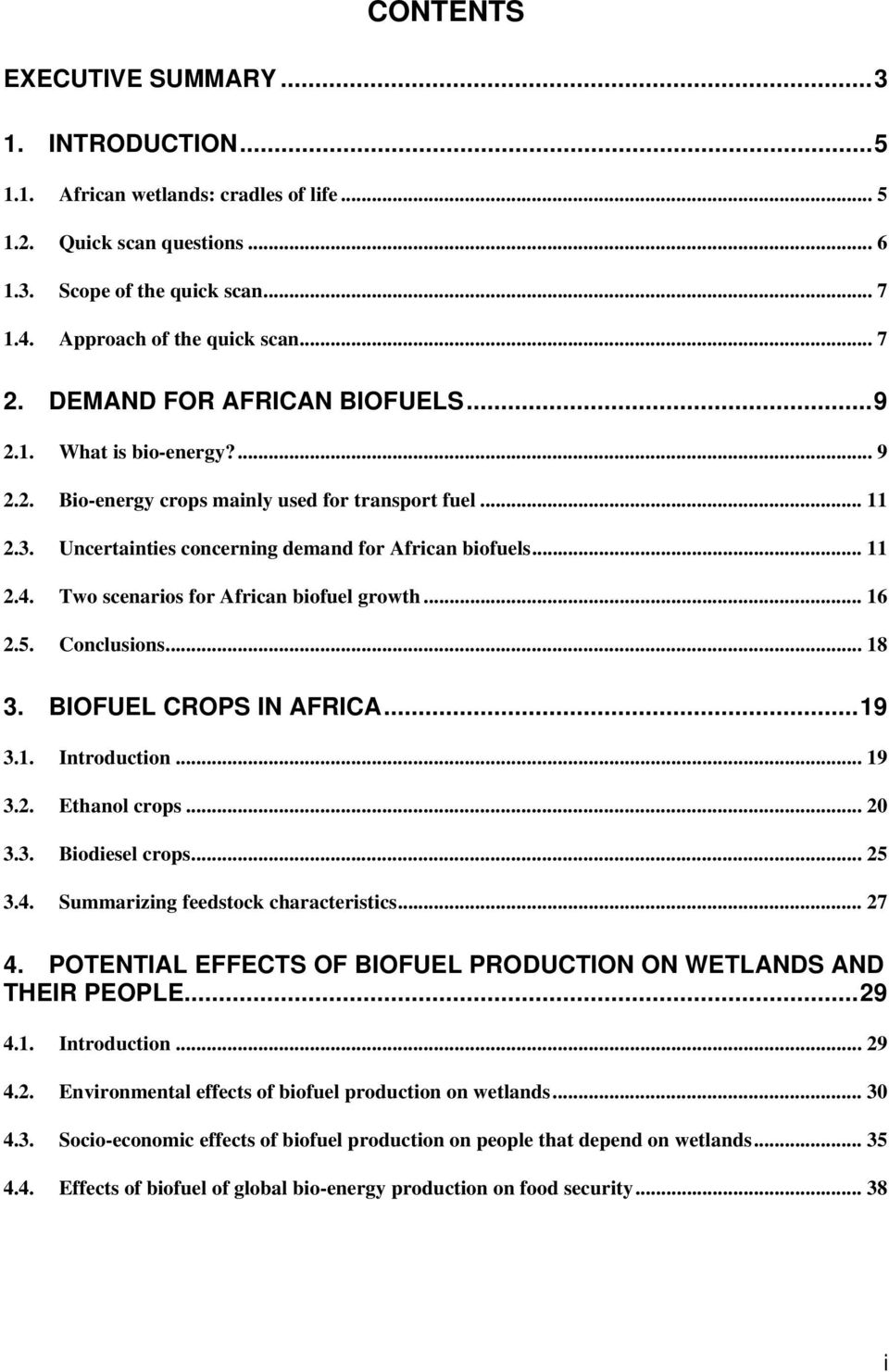 Two scenarios for African biofuel growth... 16 2.5. Conclusions... 18 3. BIOFUEL CROPS IN AFRICA...19 3.1. Introduction... 19 3.2. Ethanol crops... 20 3.3. Biodiesel crops... 25 3.4.