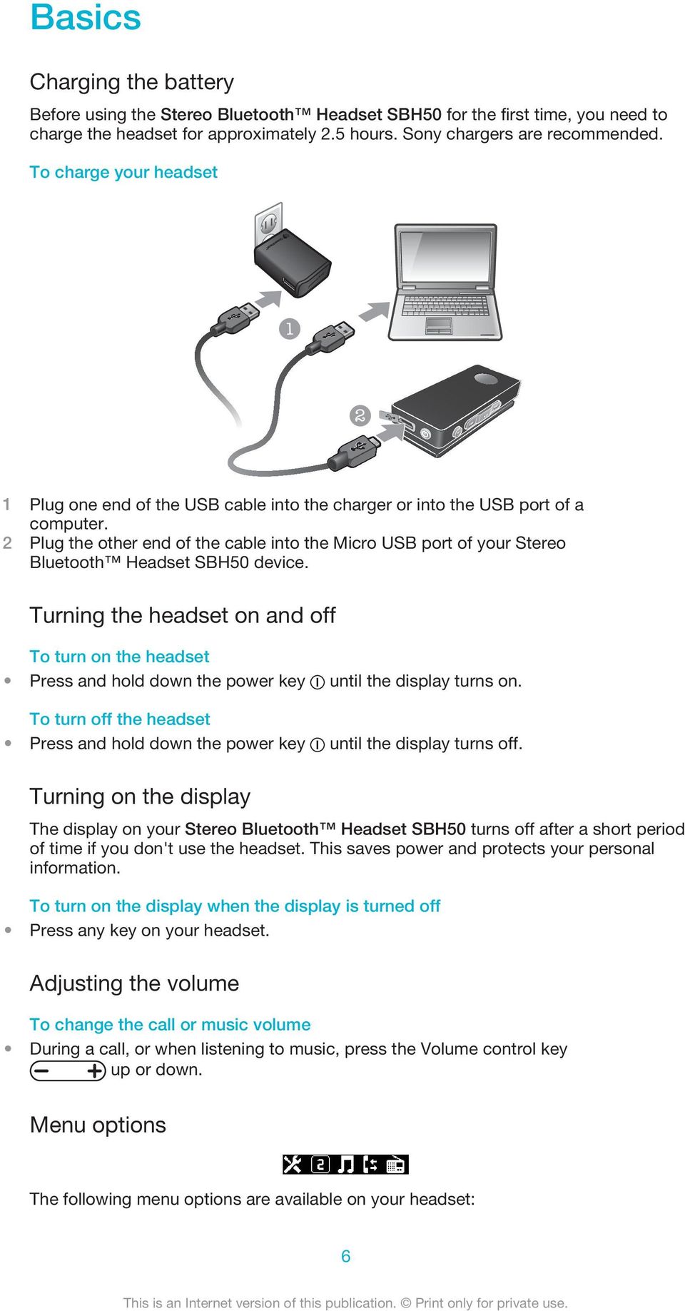 2 Plug the other end of the cable into the Micro USB port of your Stereo Bluetooth Headset SBH50 device.