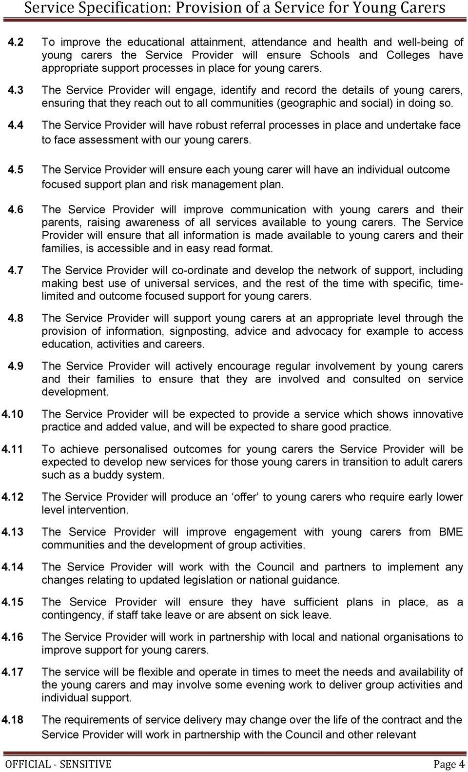 4.5 The Service Provider will ensure each young carer will have an individual outcome focused support plan and risk management plan. 4.