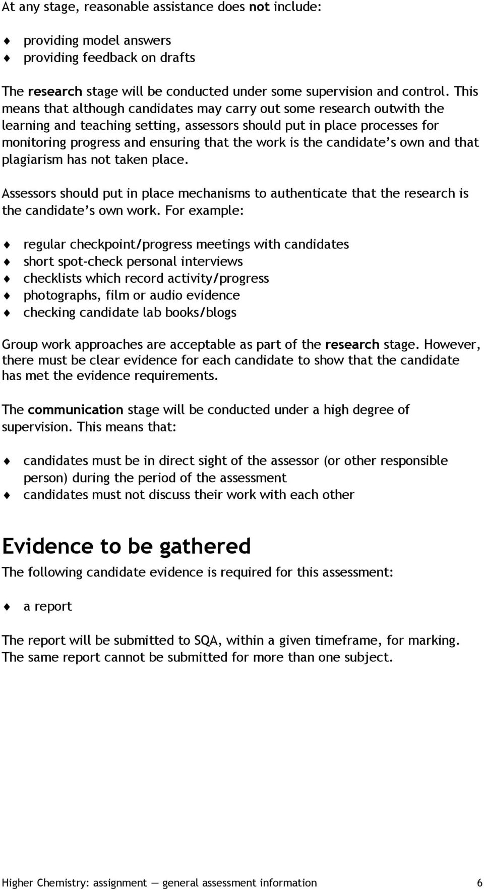 is the candidate s own and that plagiarism has not taken place. Assessors should put in place mechanisms to authenticate that the research is the candidate s own work.