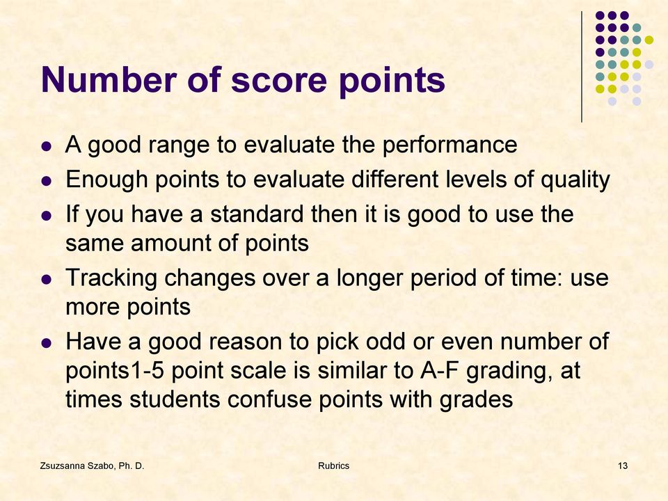 longer period of time: use more points Have a good reason to pick odd or even number of points1-5 point