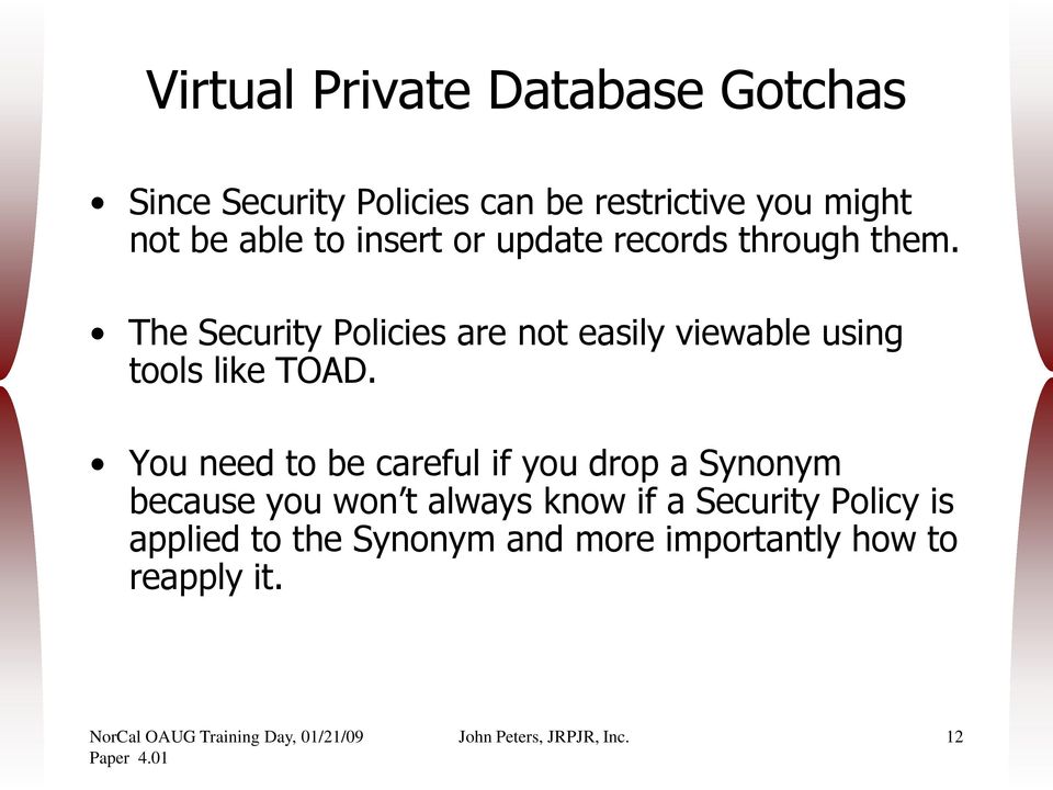 The Security Policies are not easily viewable using tools like TOAD.