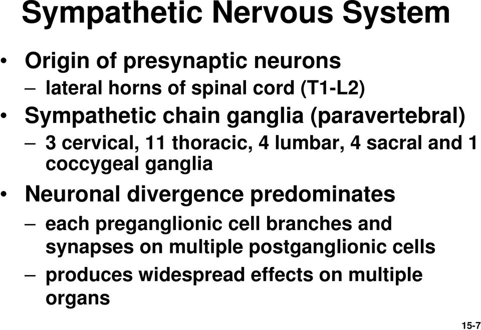 sacral and 1 coccygeal ganglia Neuronal divergence predominates each preganglionic cell