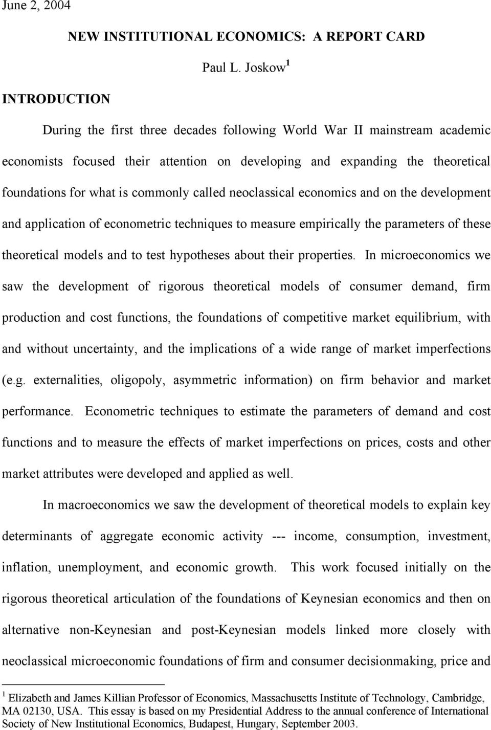 commonly called neoclassical economics and on the development and application of econometric techniques to measure empirically the parameters of these theoretical models and to test hypotheses about