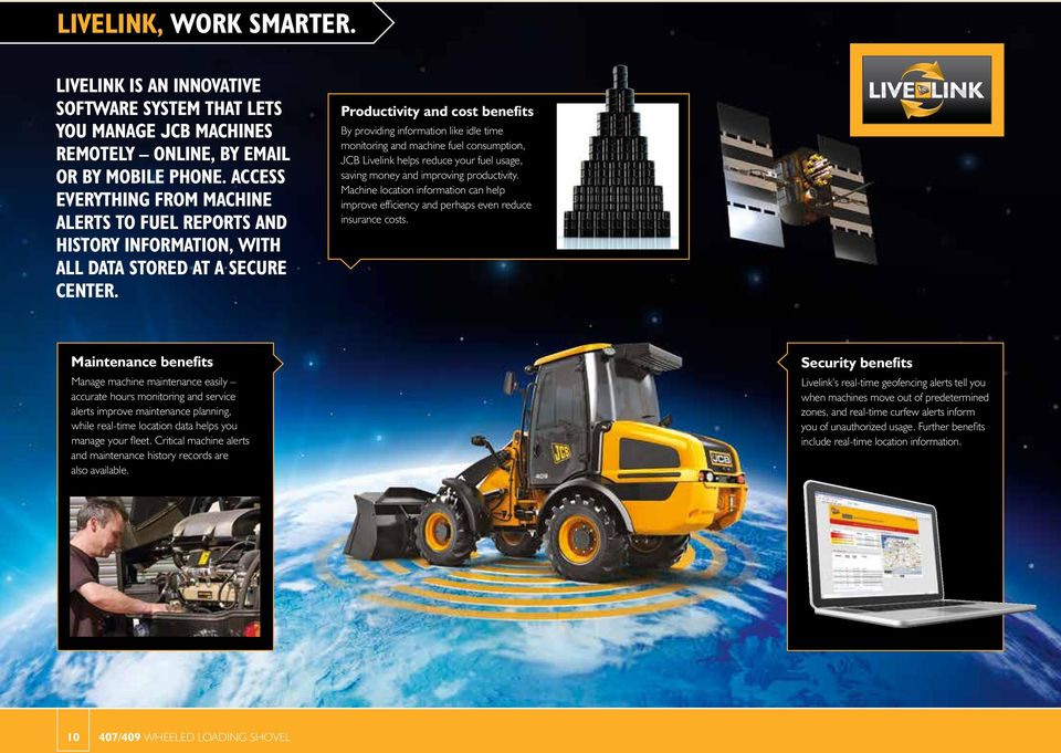 Productivity and cost benefits By providing information like idle time monitoring and machine fuel consumption, JCB Livelink helps reduce your fuel usage, saving money and improving productivity.