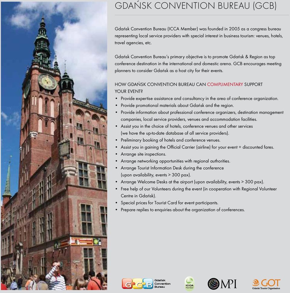 GCB encourages meeting planners to consider Gdańsk as a host city for their events. HOW GDAŃSK CONVENTION BUREAU CAN COMPLIMENTARY SUPPORT YOUR EVENT?
