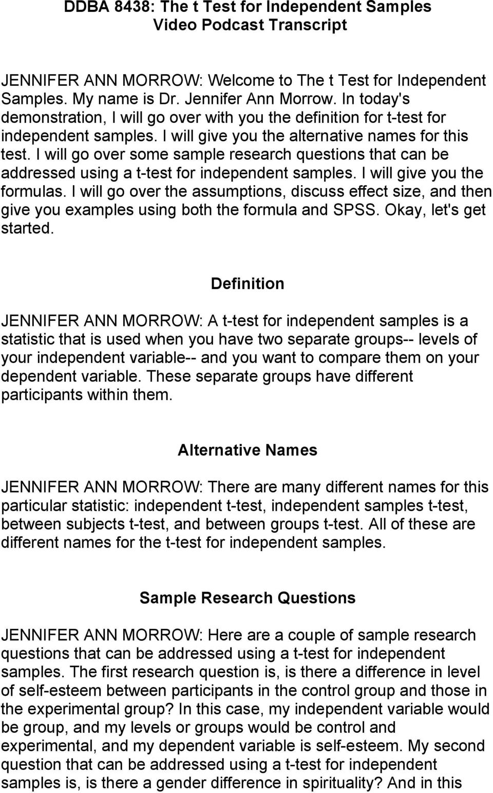 I will go over some sample research questions that can be addressed using a t-test for independent samples. I will give you the formulas.