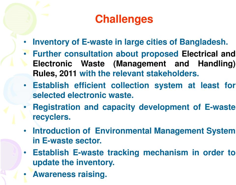 stakeholders. Establish efficient collection system at least for selected electronic waste.