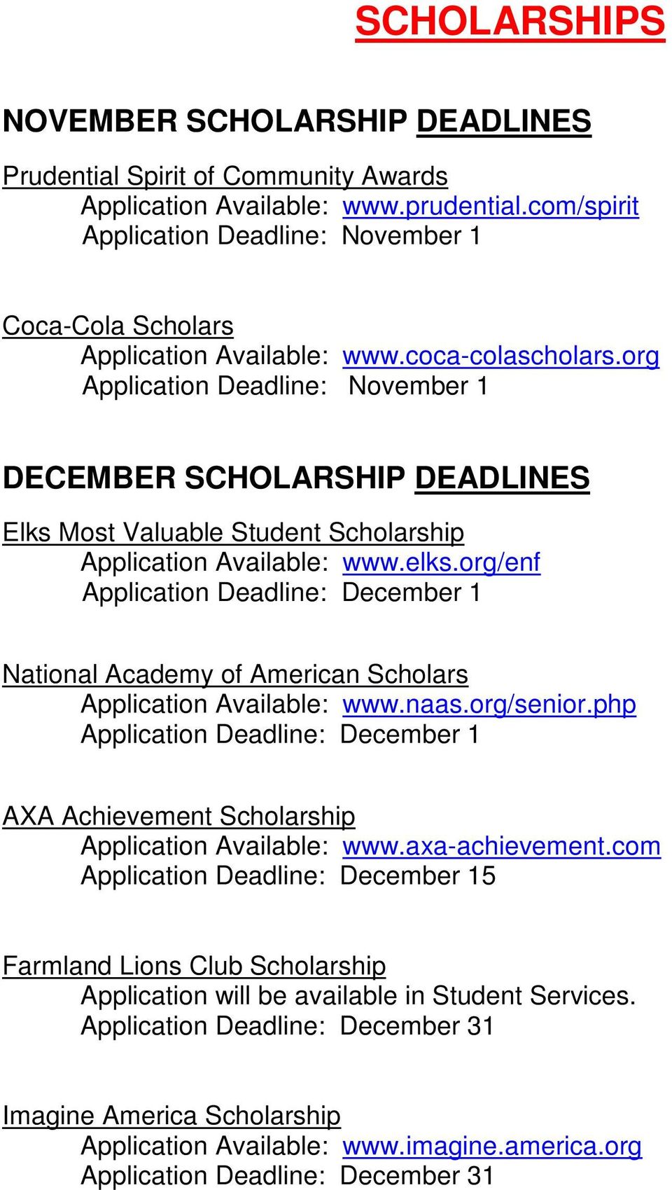 org Application Deadline: November 1 DECEMBER SCHOLARSHIP DEADLINES Elks Most Valuable Student Scholarship Application Available: www.elks.