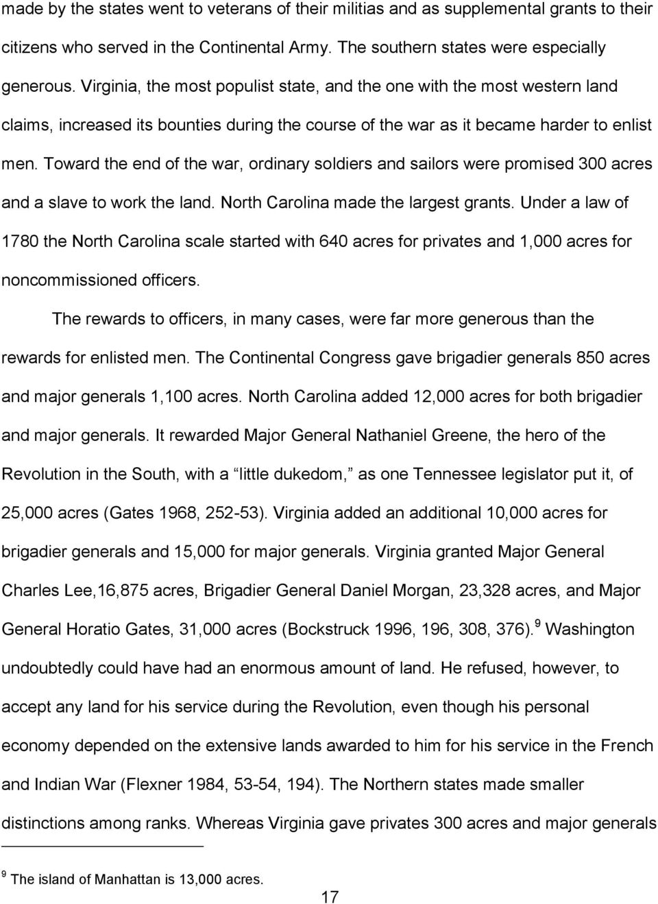 Toward the end of the war, ordinary soldiers and sailors were promised 300 acres and a slave to work the land. North Carolina made the largest grants.