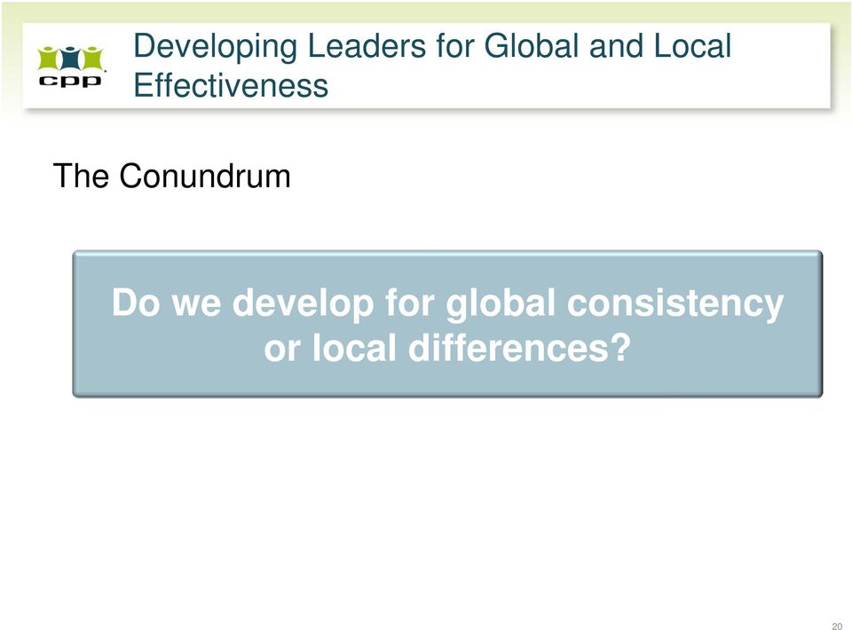 Conundrum Do we develop for