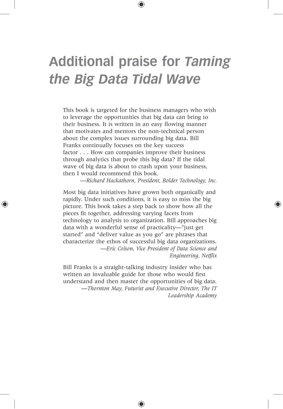 .. How can companies improve their business through analytics that probe this big data? If the tidal wave of big data is about to crash upon your business, then I would recommend this book.