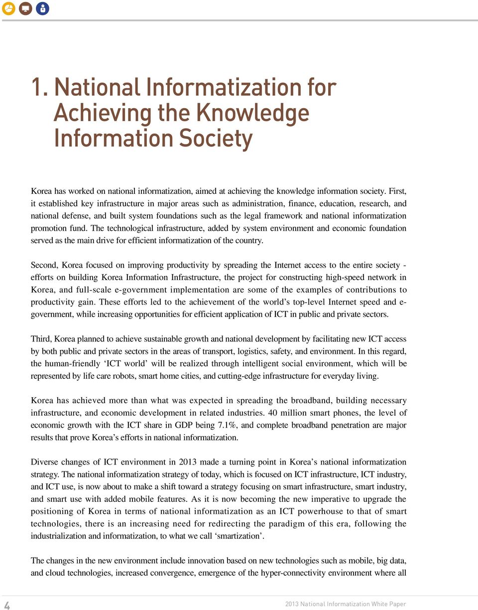 national informatization promotion fund. The technological infrastructure, added by system environment and economic foundation served as the main drive for efficient informatization of the country.