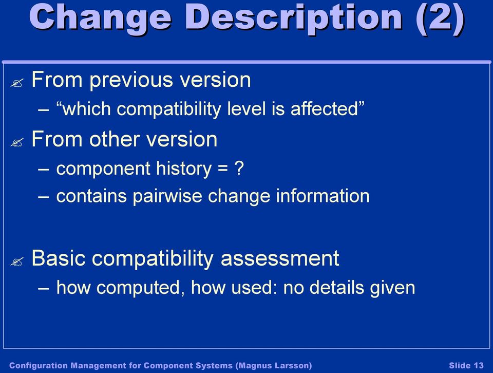 contains pairwise change information Basic compatibility assessment how