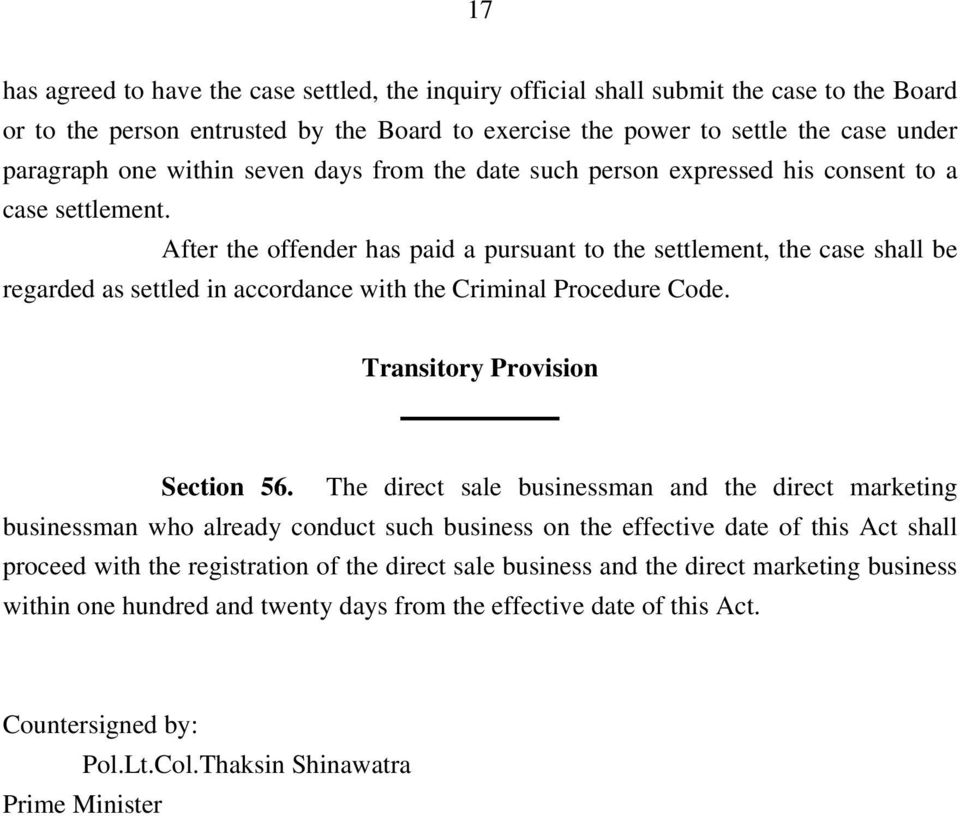 After the offender has paid a pursuant to the settlement, the case shall be regarded as settled in accordance with the Criminal Procedure Code. Transitory Provision Section 56.