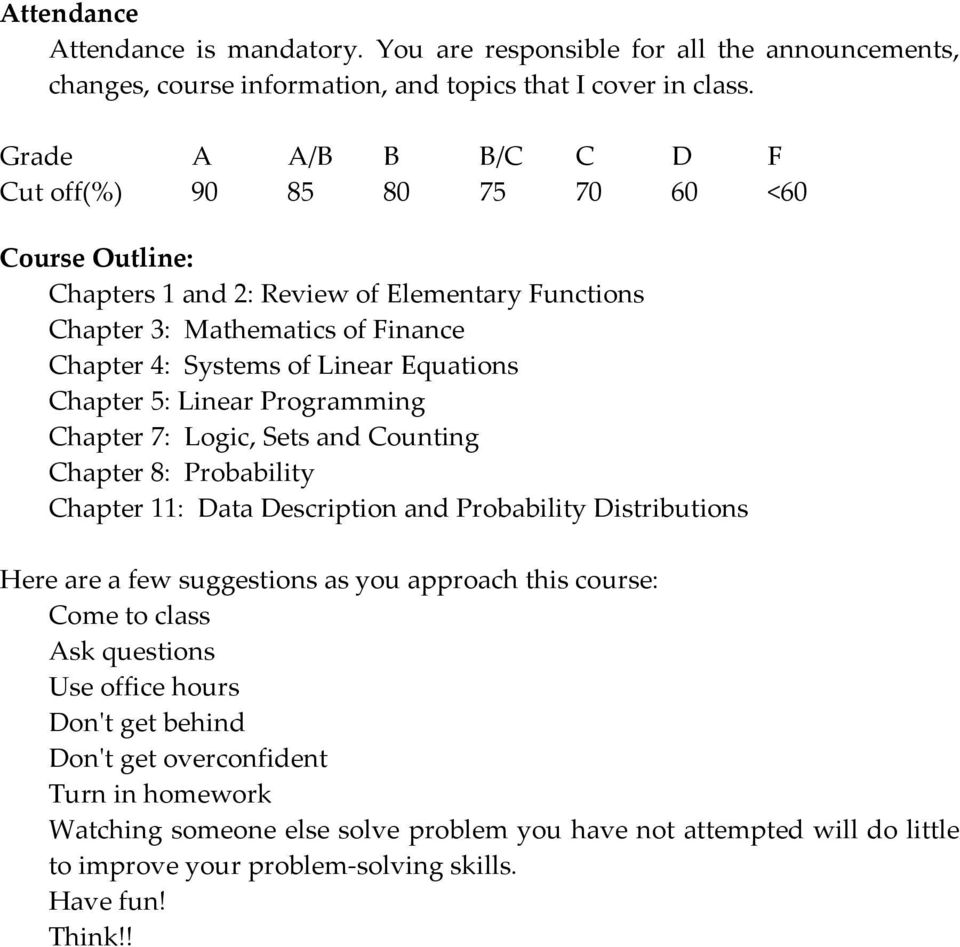 Chapter 5: Linear Programming Chapter 7: Logic, Sets and Counting Chapter 8: Probability Chapter 11: Data Description and Probability Distributions Here are a few suggestions as you approach