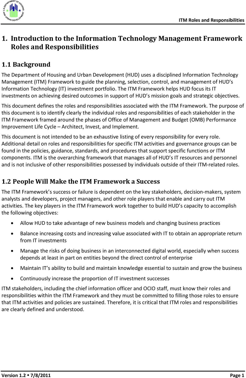 HUD s Information Technology (IT) investment portfolio. The ITM Framework helps HUD focus its IT investments on achieving desired outcomes in support of HUD s mission goals and strategic objectives.