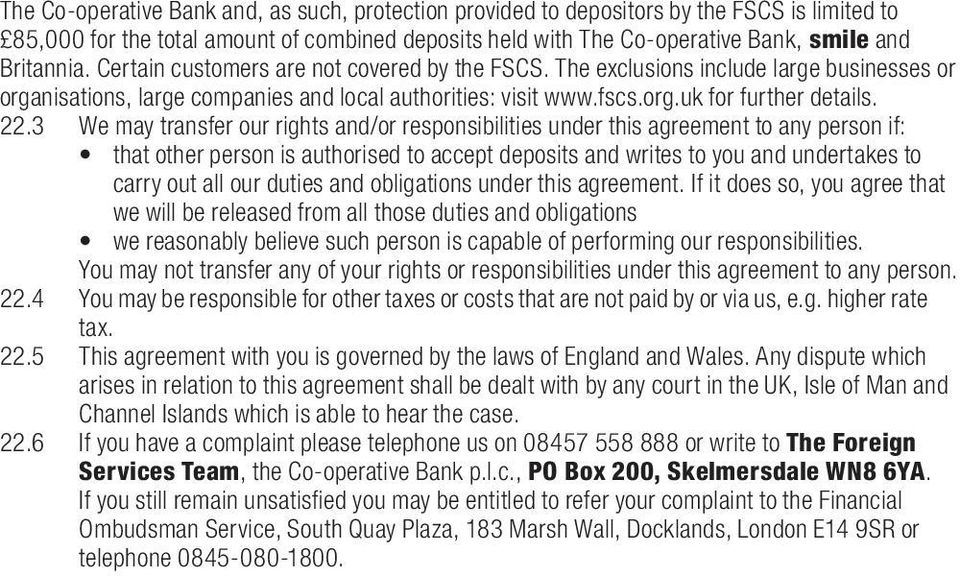 3 We may transfer our rights and/or responsibilities under this agreement to any person if: that other person is authorised to accept deposits and writes to you and undertakes to carry out all our