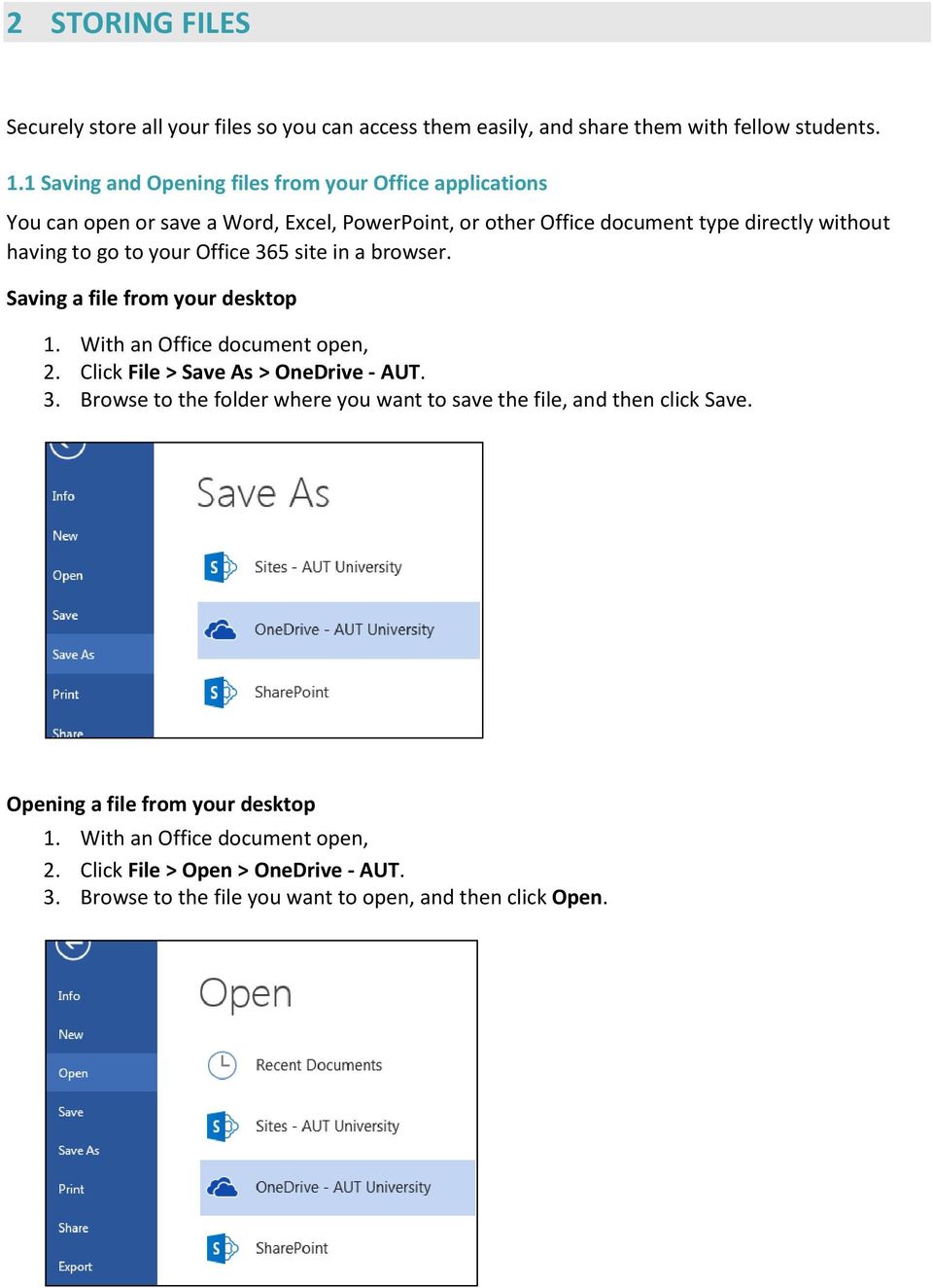 your Office 365 site in a browser. Saving a file from your desktop 1. With an Office document open, 2. Click File > Save As > OneDrive - AUT. 3. Browse to the folder where you want to save the file, and then click Save.