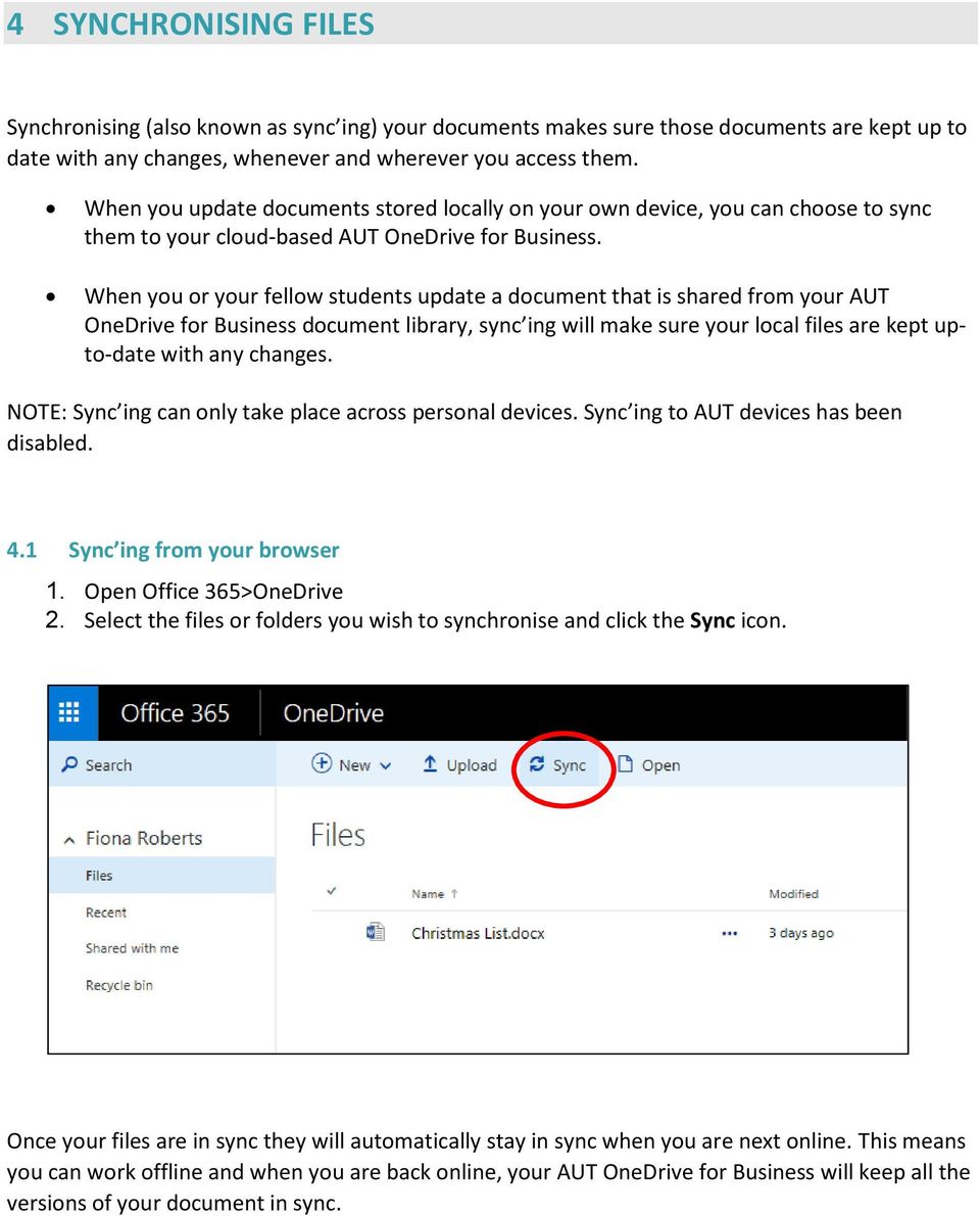 When you or your fellow students update a document that is shared from your AUT OneDrive for Business document library, sync ing will make sure your local files are kept upto-date with any changes.