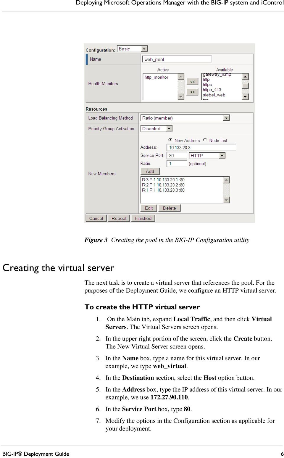 On the Main tab, expand Local Traffic, and then click Virtual Servers. The Virtual Servers screen opens. 2. In the upper right portion of the screen, click the Create button.