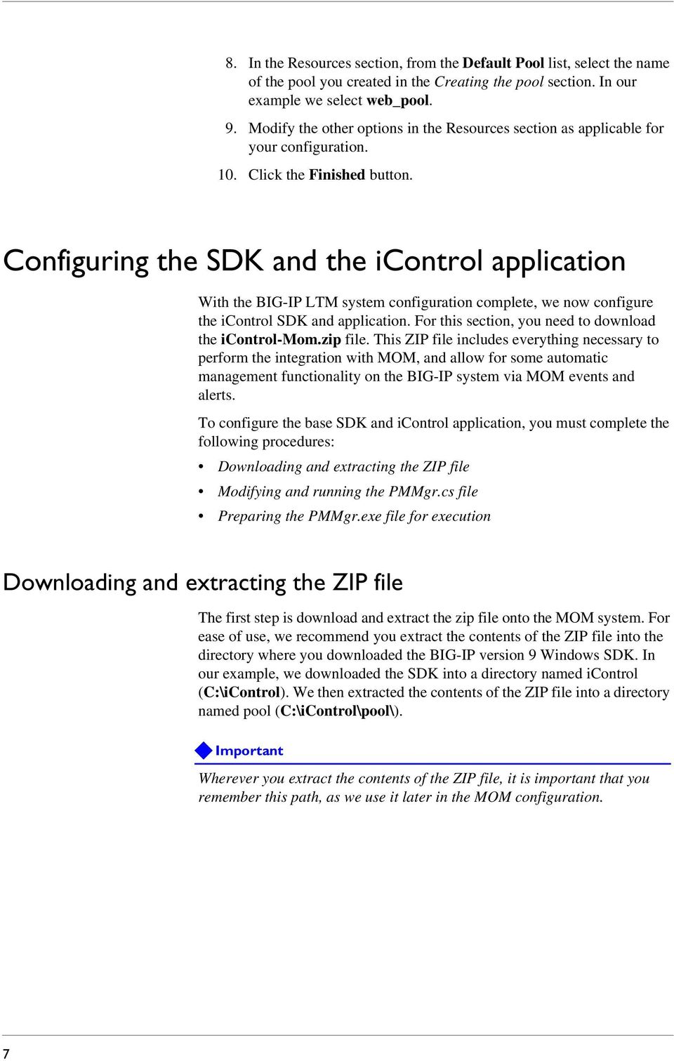 Configuring the SDK and the icontrol application With the BIG-IP LTM system configuration complete, we now configure the icontrol SDK and application.