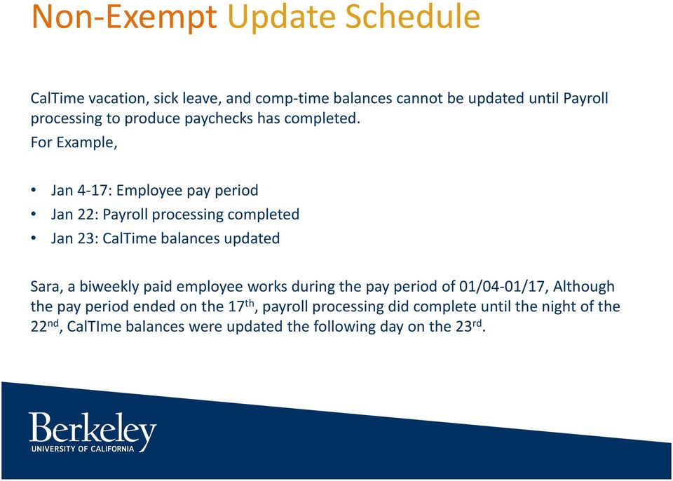 For Example, Jan 4 17: Employee pay period Jan 22: Payroll processing completed Jan 23: CalTime balances updated Sara, a