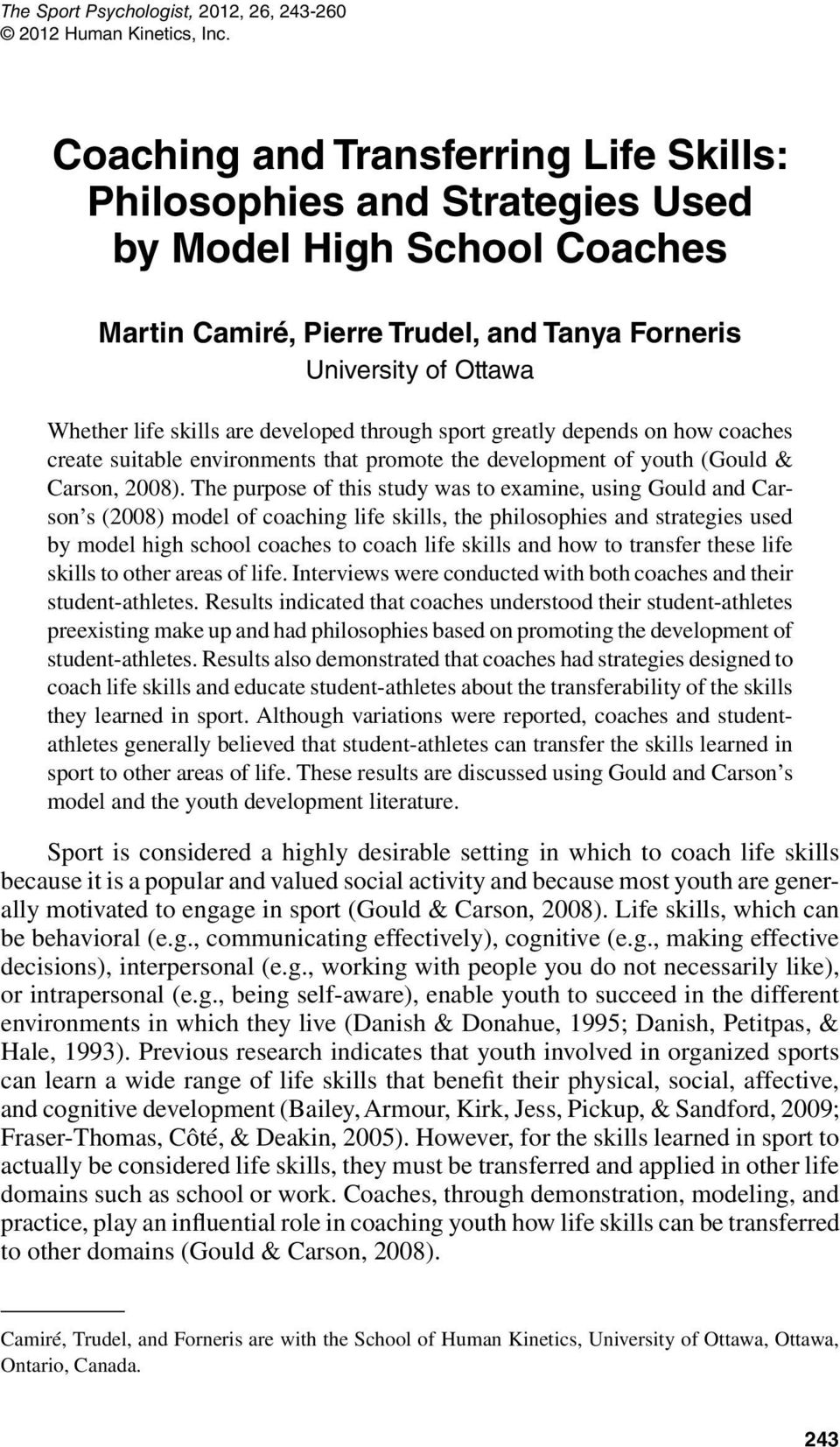 developed through sport greatly depends on how coaches create suitable environments that promote the development of youth (Gould & Carson, 2008).