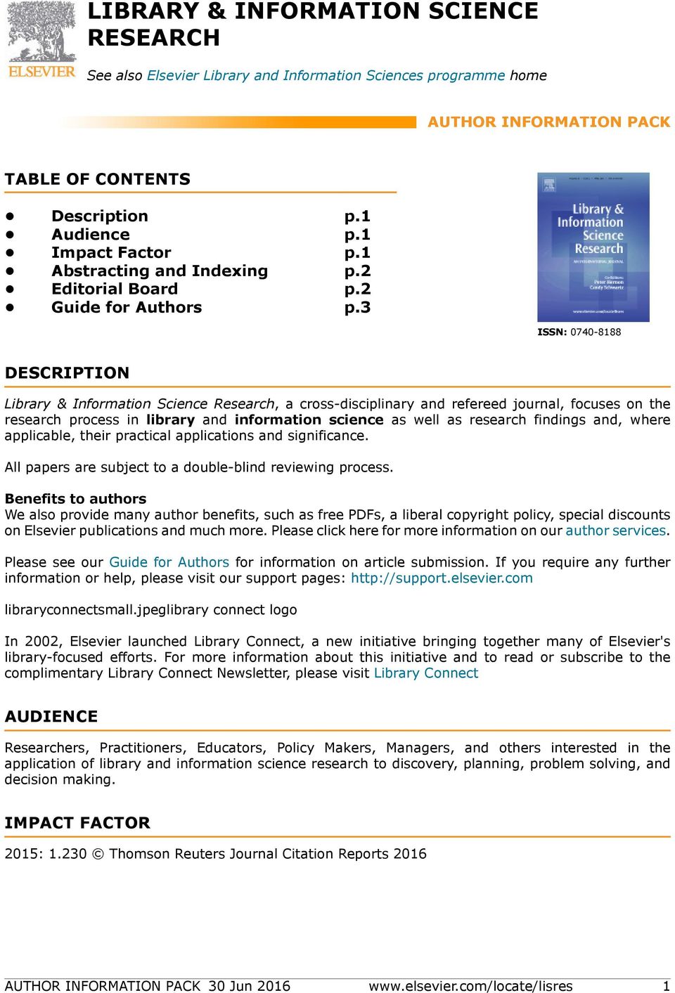 2 p.3 ISSN: 0740-8188 DESCRIPTION Library & Information Science Research, a cross-disciplinary and refereed journal, focuses on the research process in library and information science as well as