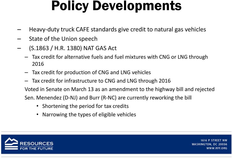 vehicles Tax credit for infrastructure to CNG and LNG through 2016 Voted in Senate on March 13 as an amendment to the highway bill and