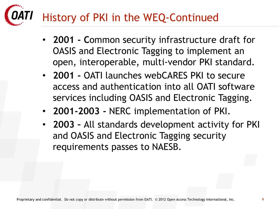 2001 - OATI launches webcares PKI to secure access and authentication into all OATI software services including OASIS and Electronic Tagging.
