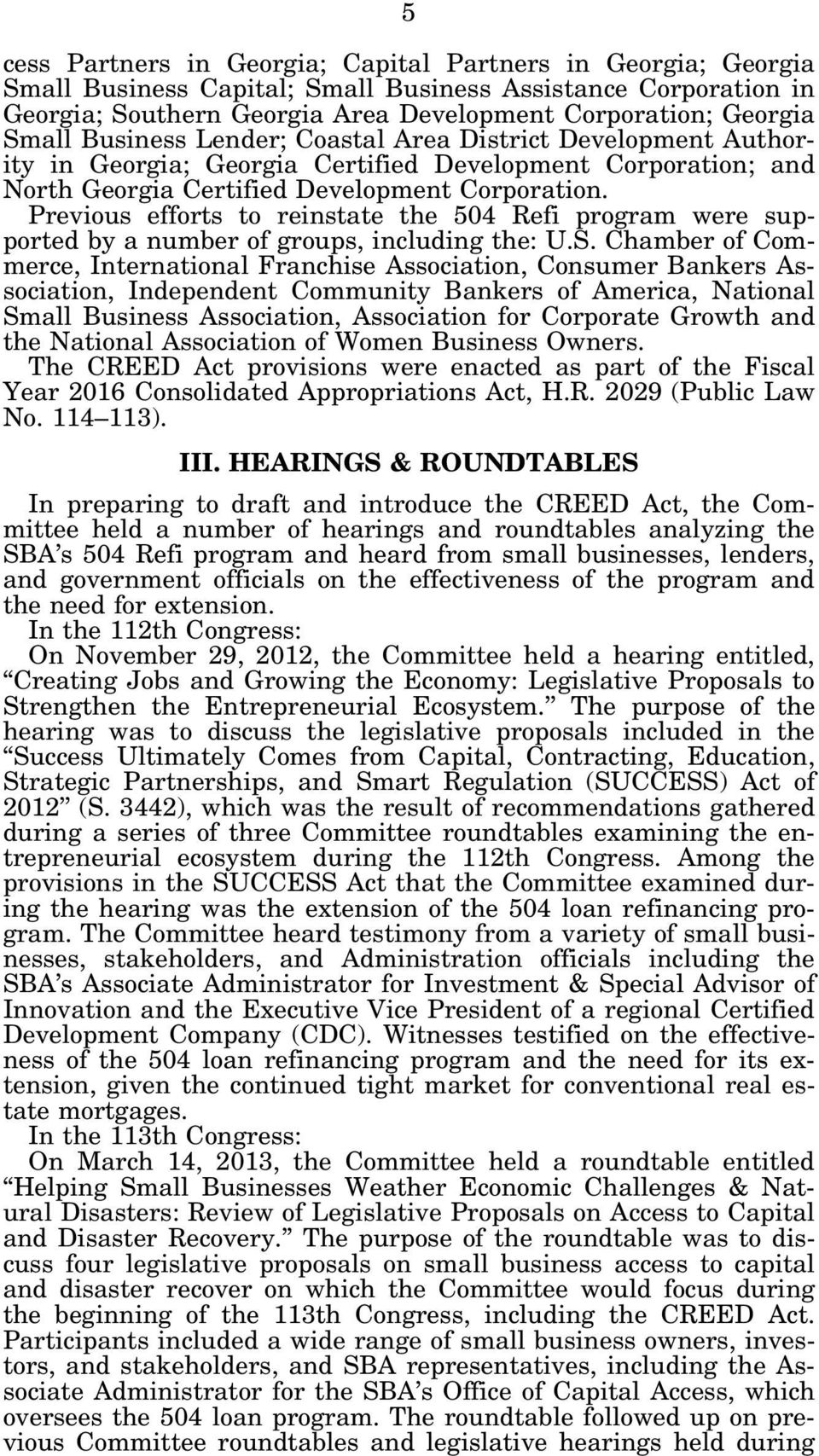 Previous efforts to reinstate the 504 Refi program were supported by a number of groups, including the: U.S.