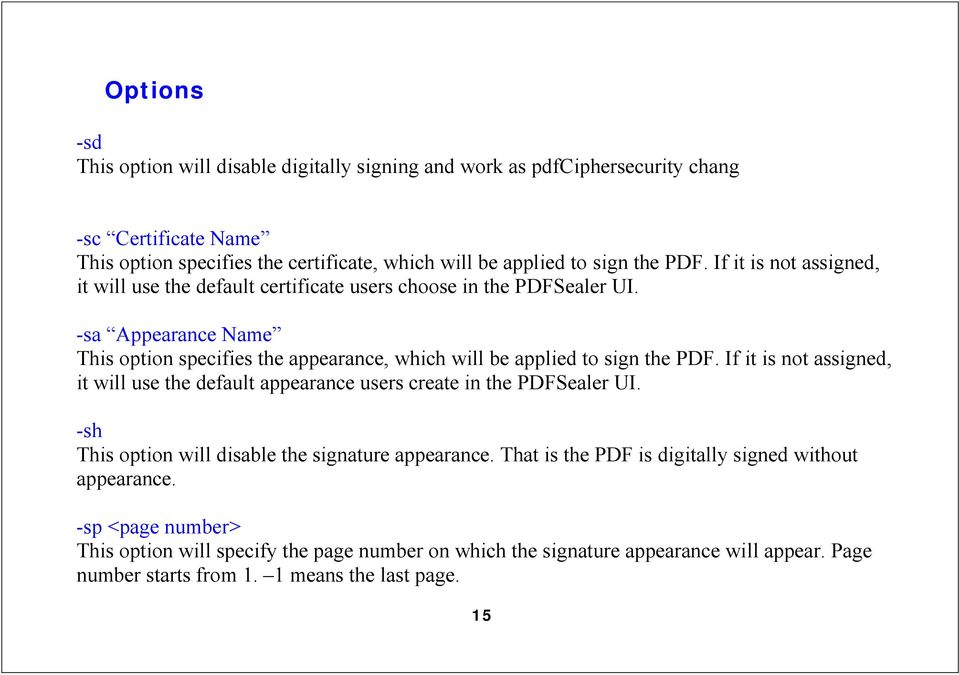 -sa Appearance Name This option specifies the appearance, which will be applied to sign the PDF.