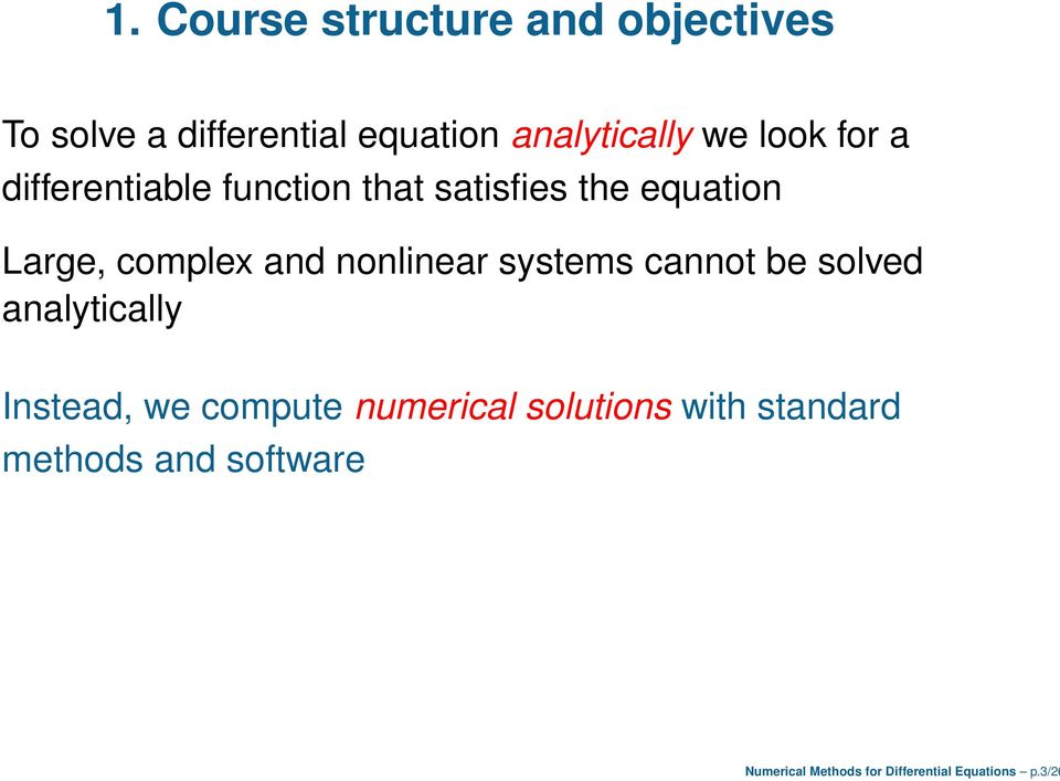 nonlinear systems cannot be solved analytically Instead, we compute numerical
