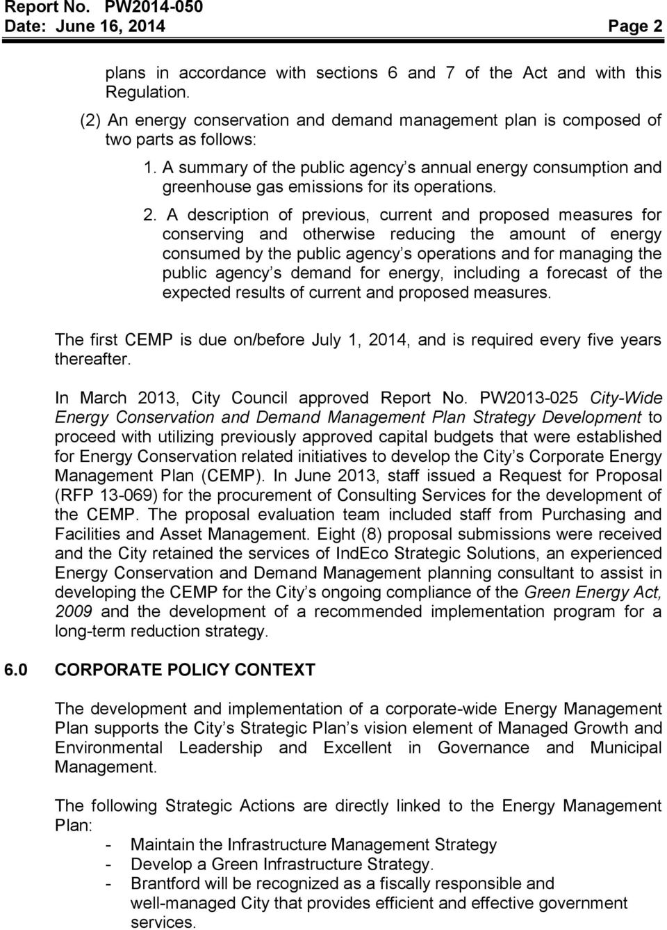 A description of previous, current and proposed measures for conserving and otherwise reducing the amount of energy consumed by the public agency s operations and for managing the public agency s