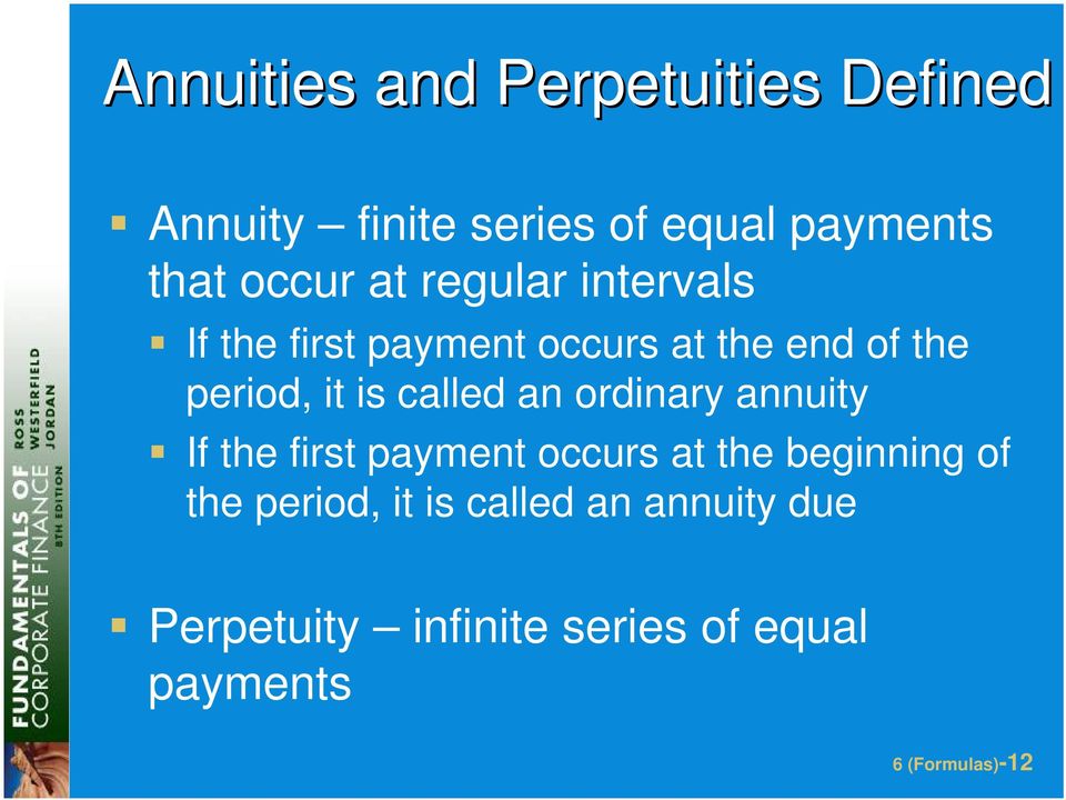 called an ordinary annuity If the first payment occurs at the beginning of the