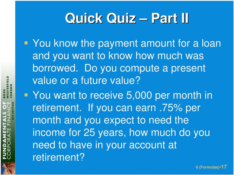 You want to receive 5,000 per month in retirement. If you can earn.