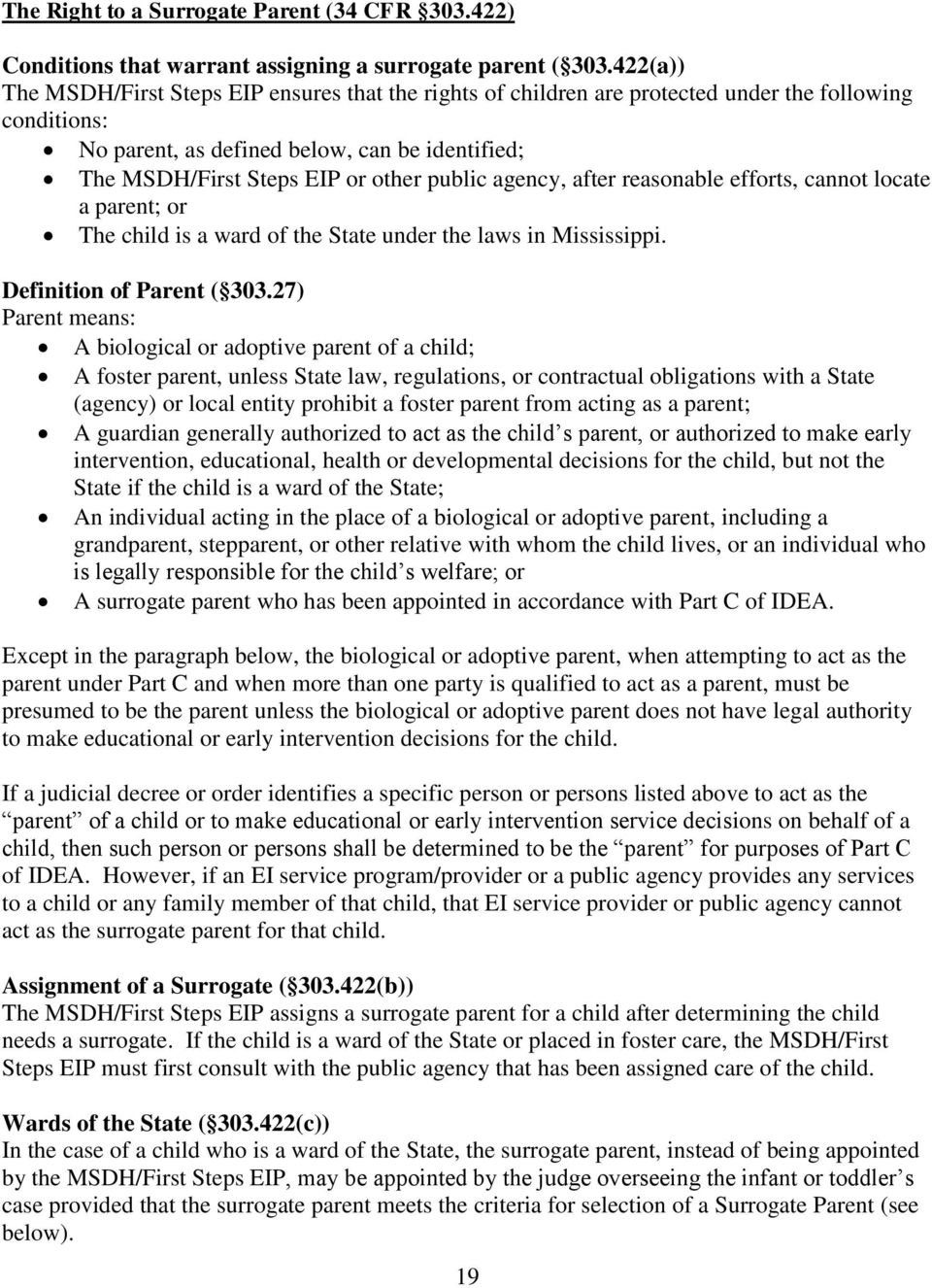 public agency, after reasonable efforts, cannot locate a parent; or The child is a ward of the State under the laws in Mississippi. Definition of Parent ( 303.