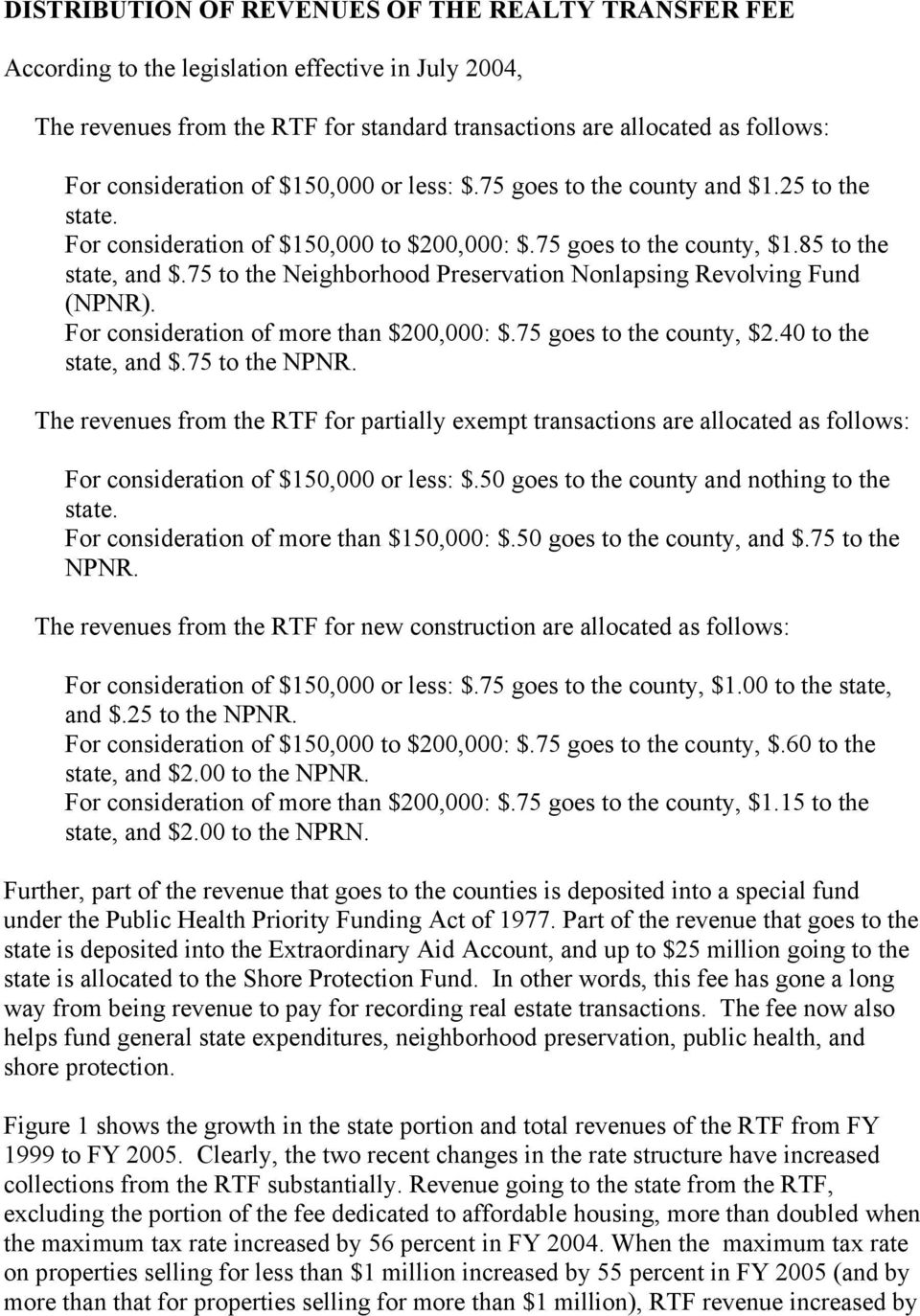 75 to the Neighborhood Preservation Nonlapsing Revolving Fund (NPNR). For consideration of more than $200,000: $.75 goes to the county, $2.40 to the state, and $.75 to the NPNR.