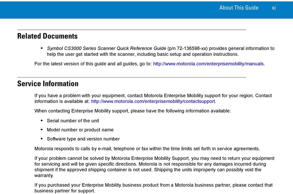Service Information If you have a problem with your equipment, contact Motorola Enterprise Mobility support for your region. Contact information is available at: http://www.motorola.