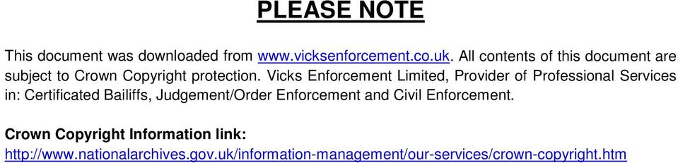 Vicks Enforcement Limited, Provider of Professional Services in: Certificated Bailiffs,