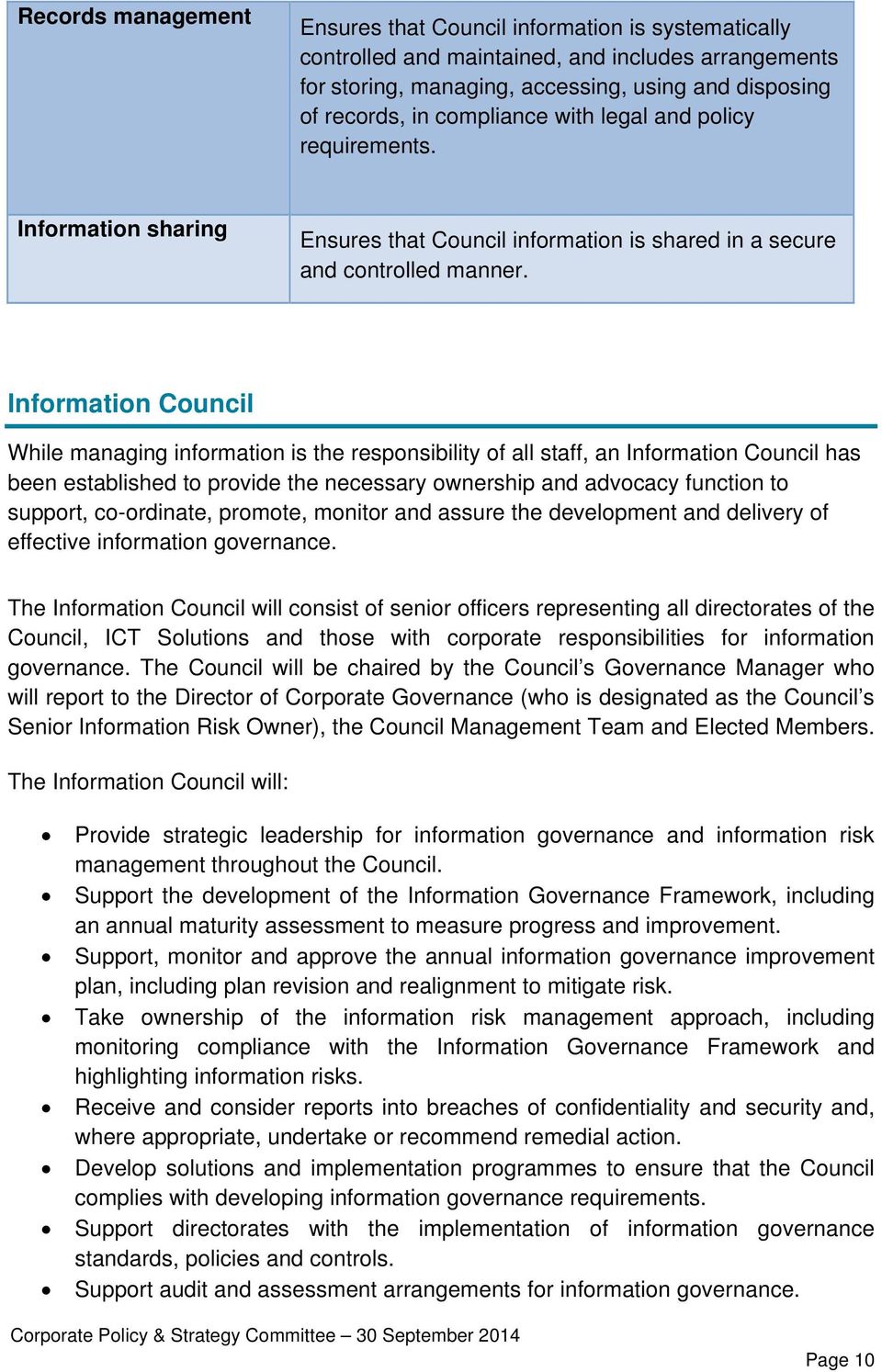 Information Council While managing information is the responsibility of all staff, an Information Council has been established to provide the necessary ownership and advocacy function to support,