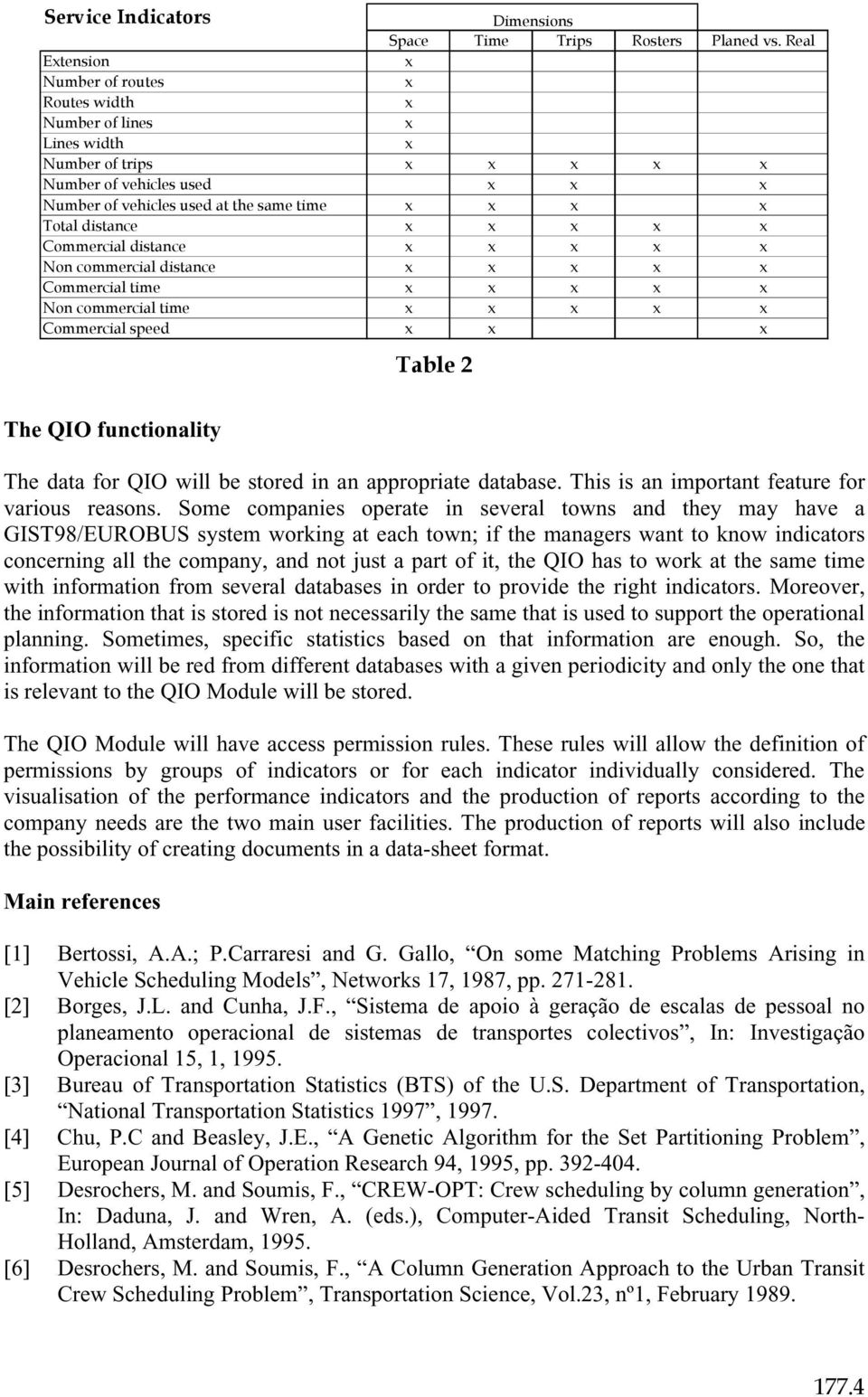 commercial distance Commercial time Non commercial time Commercial speed Table 2 The QIO functionality The data for QIO will be stored in an appropriate database.