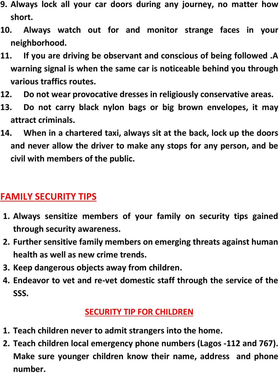 Do not wear provocative dresses in religiously conservative areas. 13. Do not carry black nylon bags or big brown envelopes, it may attract criminals. 14.