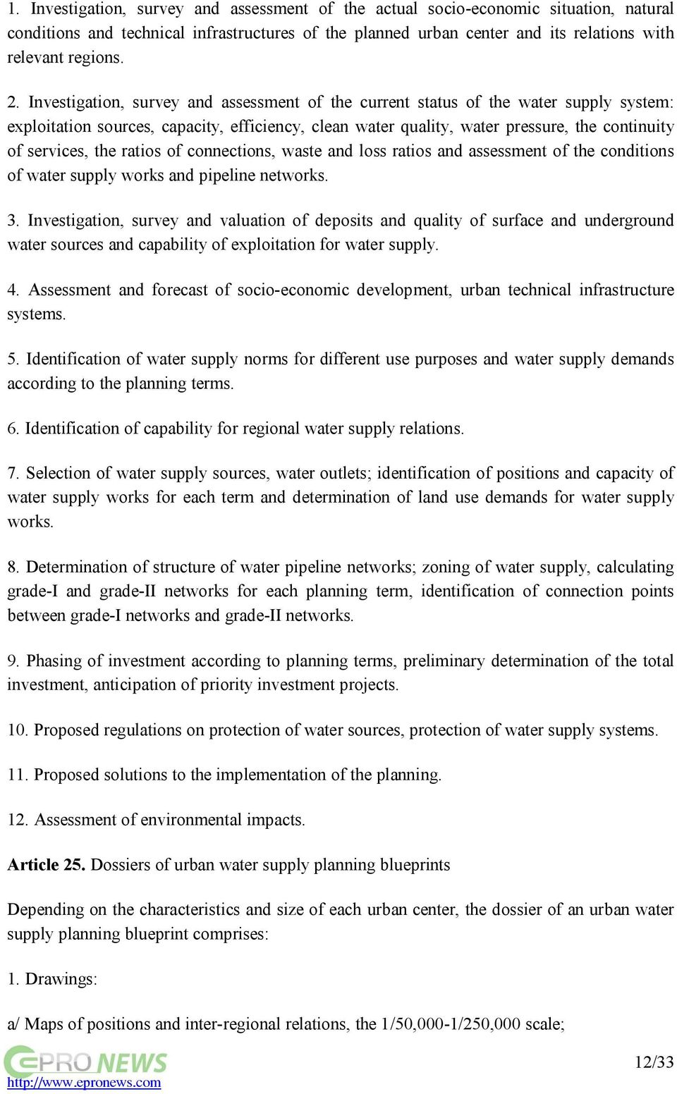 ratios of connections, waste and loss ratios and assessment of the conditions of water supply works and pipeline networks. 3.